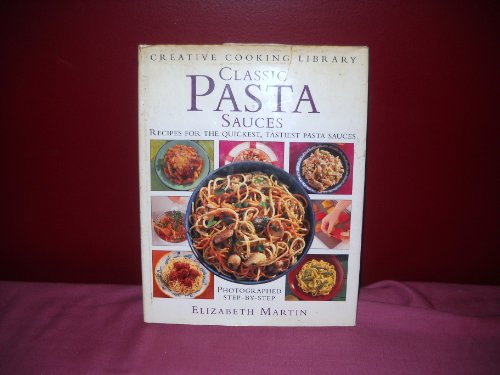 Stock image for Classic Pasta Sauces: Great Recipes for the Quickest, Tastiest Pasta Sauces (Creative Cooking Library) for sale by SecondSale