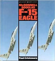 Beispielbild fr McDonnell Douglas F-15 Eagle (Classic Warplanes) zum Verkauf von Wonder Book