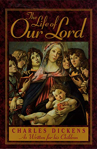 Stock image for The Life of Our Lord : Written for His Children During the Years 1846 To 1849 for sale by Better World Books