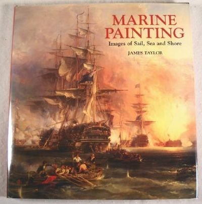 

Marine Painting: Images of Sail, Sea and Shore [signed] [first edition]