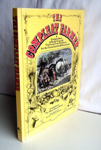 Beispielbild fr The Compleat Farmer (A Compendium of Do it Yourself, Tried and True Practices.) zum Verkauf von Wonder Book