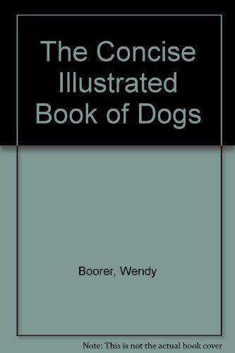 Stock image for The Concise Illustrated Book of Dogs for sale by Wonder Book