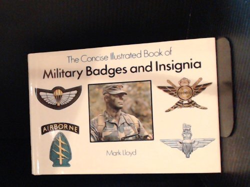 Imagen de archivo de The Concise Illustrated Book of Military Badges and Insignia a la venta por Wonder Book