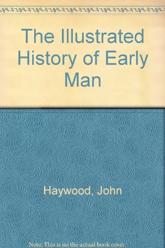 Stock image for The Illustrated History of Early Man for sale by SecondSale