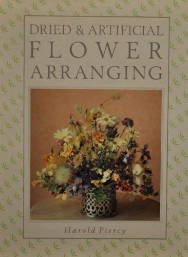 Stock image for Dried and Artificial Flower Arranging for sale by Half Price Books Inc.