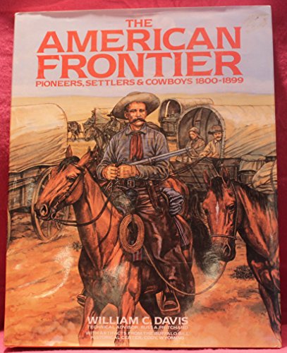 Imagen de archivo de American Frontier: Pioneers, Settlers, and Cowboys 1800-1899 a la venta por Jenson Books Inc