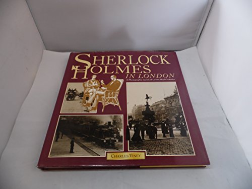 Sherlock Holmes in London: A Photographic Record of Conan Doyle's Stories