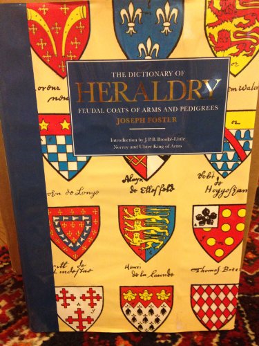 9780831721558: The Dictionary of Heraldry: Feudal Coats of Arms and Pedigrees