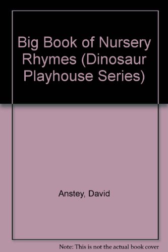 Big Book of Nursery Rhymes (Dinosaur Playhouse Series) (9780831722869) by Anstey, David