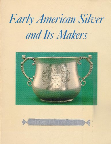 Imagen de archivo de Early American Silver and Its Makers a la venta por Wonder Book