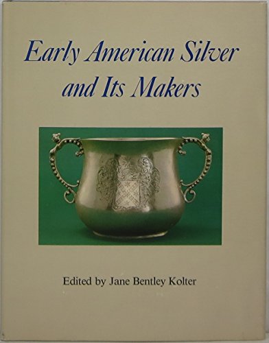 9780831725372: Title: Early American Silver and Its Makers