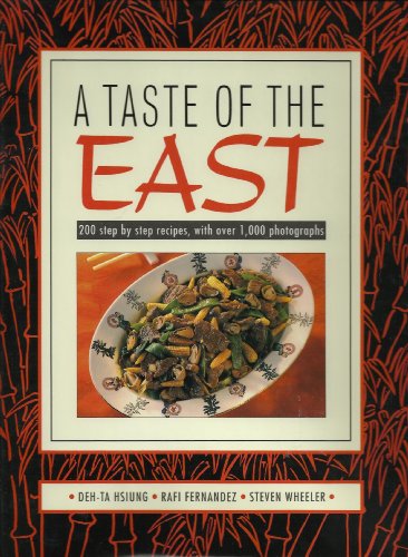 Stock image for A Taste of the East: 200 Step-By-Step Recipes With over 1,000 Photographs for sale by HPB-Diamond