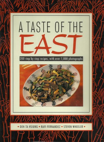 Stock image for A Taste of the East: 200 Step-By-Step Recipes With over 1,000 Photographs for sale by Half Price Books Inc.