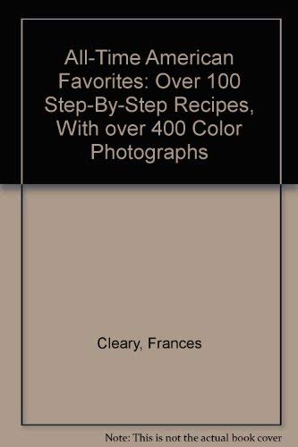 Stock image for All-Time American Favorites: Over 100 Step-By-Step Recipes, With over 400 Color Photographs for sale by Wonder Book