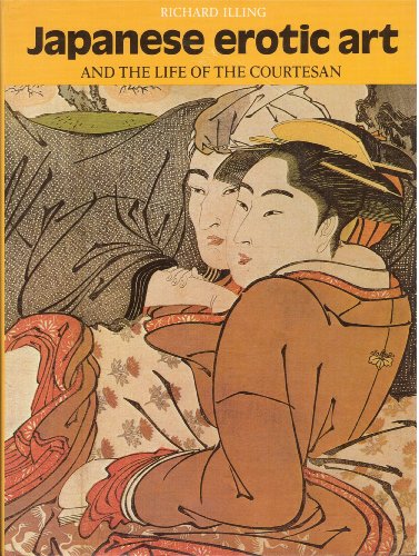 Imagen de stock para Japanese Erotic Art and the Life of the Courtesan