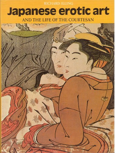 Stock image for Japanese Erotic Art and the Life of the Courtesan for sale by Dan A. Domike