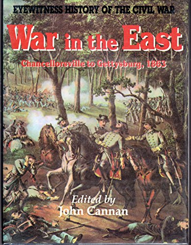 War in the East: Chancellorsville to Gettysburg, 1863 (Eyewitness History of the Civil War, Volum...