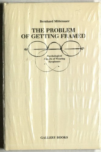 Beispielbild fr The Problem of Getting Framed: Psychological Aspects of Wearing Eyeglasses zum Verkauf von ERIC CHAIM KLINE, BOOKSELLER (ABAA ILAB)