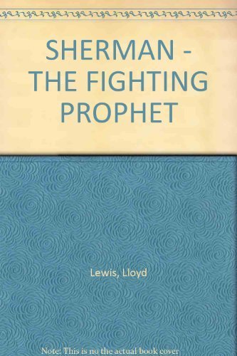 Beispielbild fr Sherman : Fighting Prophet zum Verkauf von Better World Books