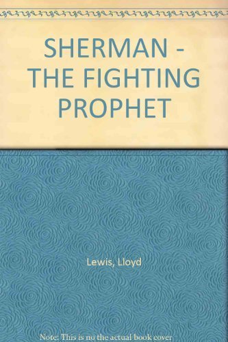 Sherman: Fighting Prophet (Civil War Library) (9780831732875) by Lewis, Lloyd