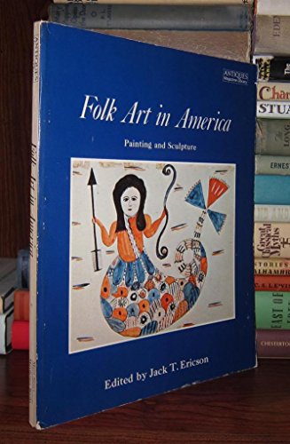 Beispielbild fr Folk Art in America: Painting and Sculpture zum Verkauf von G.J. Askins Bookseller