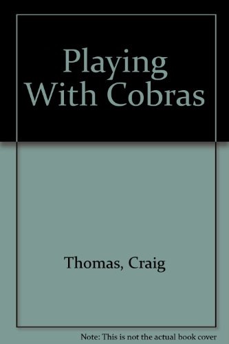 Stock image for Playing with Cobras-18.00 for sale by ThriftBooks-Dallas