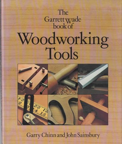 Imagen de archivo de The Garret Wade Book of Woodworking Tools a la venta por Half Price Books Inc.
