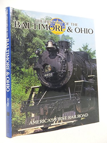 Beispielbild fr The History of the Baltimore & Ohio: America's First Railroad (Great Rails Series) zum Verkauf von Wonder Book