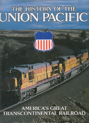 Stock image for The History of the Union Pacific: America's Great Transcontinental Railroad (Great Rails Series) for sale by HPB-Ruby