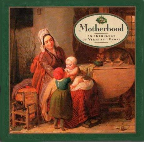 Stock image for Motherhood : An Anthology of Verse and Prose for sale by Better World Books
