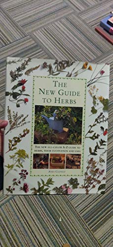 Stock image for The New Guide to Herbs: The New All-Color A-Z Guide to Herbs, Their Cultivation and Uses for sale by Half Price Books Inc.