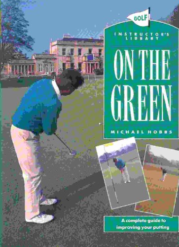 Imagen de archivo de On the Green (Golf Instructor's Library) a la venta por Ergodebooks