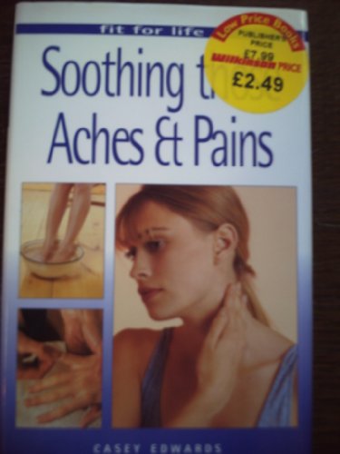 Soothing Those Aches and Pains (Fit for Life Series) (9780831738990) by Edwards, Casey