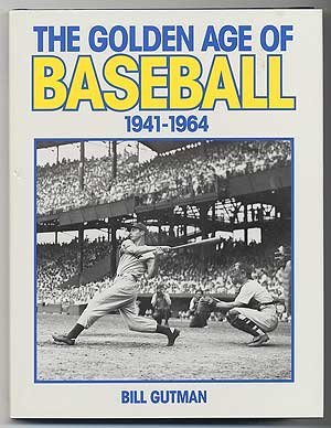 Golden Age of Baseball: 1941-1964 (9780831739119) by Gutman, Bill