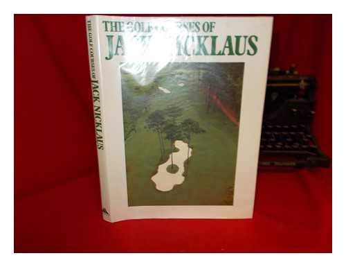 Stock image for Golf Courses of Jack Nicklaus for sale by Goodwill Books