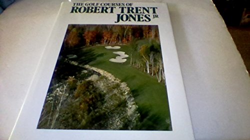 Imagen de archivo de Golf Courses of Robert Trent Jones a la venta por ThriftBooks-Dallas