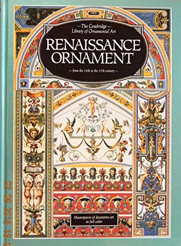 The Cambridge Library of Ornamental Art RENAISSANCE ORNAMENT from the 15th to 17th Century