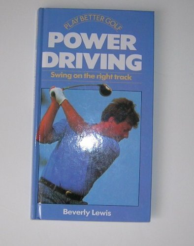 Power Driving: Swing on the Right Track (Play Better Golf Series) (9780831740351) by Lewis, Beverly