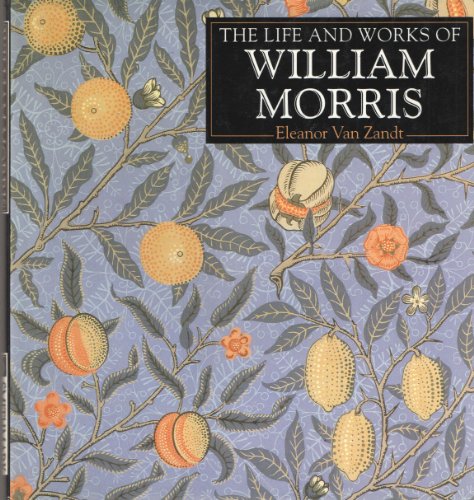 Beispielbild fr The Life and Works of William Morris (The Life and Works Series) zum Verkauf von Ergodebooks