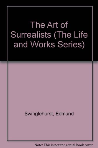 Imagen de archivo de The Art of Surrealists (The Life amd Works Series) a la venta por BookHolders