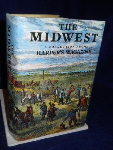 Beispielbild fr The Midwest: A Collection from Harper's Magazine zum Verkauf von Wonder Book