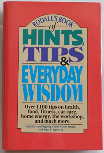 Rodale's Book of Hints, Tips & Everyday Wisdom (9780831742652) by Hupping, Carol; Tetreau, Cheryl Winters; Yepsen, Roger B.