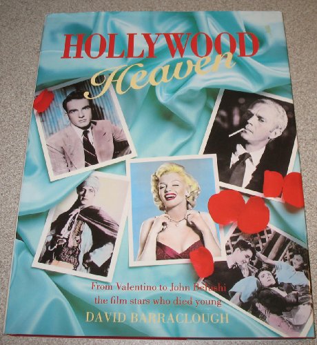 Hollywood Heaven: From Valentino to John Belushi the Film Stars Who Died Young