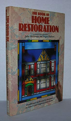 Stock image for The Book of Home Restoration: Traditional Skills and Techniques to Restore and Improve Your Home for sale by Bearly Read Books