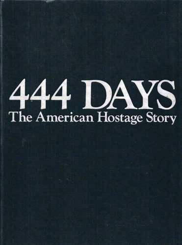 Stock image for Four Hundred and Forty-Four Days: The American Hostage Story for sale by SecondSale