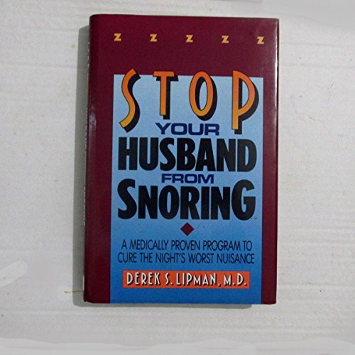 Imagen de archivo de Stop Your Husband from Snoring : A Medically Proven Program to Cure the Night's Worst Nuisance a la venta por Better World Books
