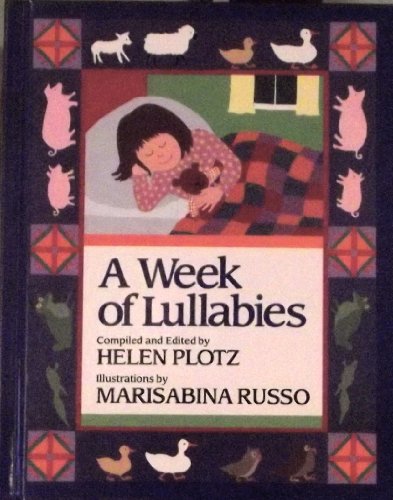 Stock image for Week of Lullabies Plotz, Helen and Russo, Marisabina for sale by Michigander Books