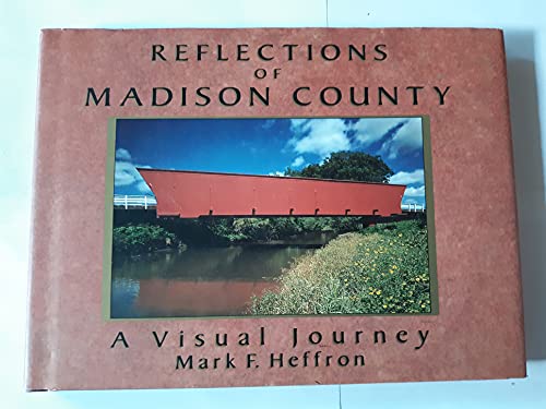 Imagen de archivo de Reflections of Madison County: A Visual Journey a la venta por Your Online Bookstore