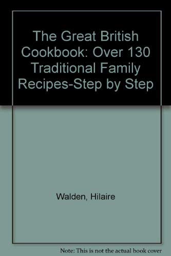 9780831748692: The Great British Cookbook: Over 130 Traditional Family Recipes-Step by Step