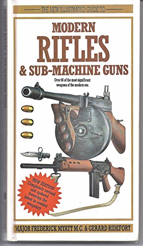 New Illustrated Guide to Modern Rifles Sub-Machine Guns - Myatt, Frederick Major; Ridefort, Gerard